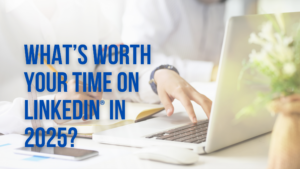 What is worth your time on LinkedIn?
